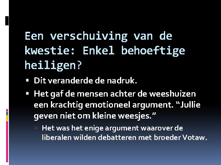 Een verschuiving van de kwestie: Enkel behoeftige heiligen? Dit veranderde de nadruk. Het gaf Een verschuiving van de kwestie: Enkel behoeftige heiligen? Dit veranderde de nadruk. Het gaf
