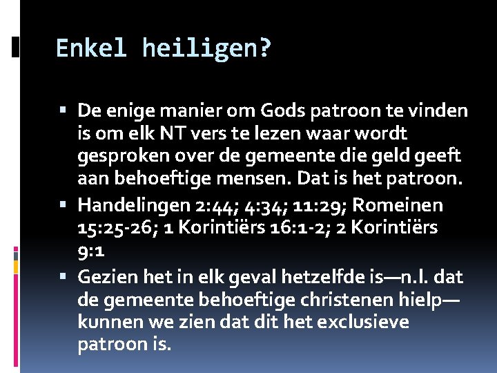 Enkel heiligen? De enige manier om Gods patroon te vinden is om elk NT Enkel heiligen? De enige manier om Gods patroon te vinden is om elk NT