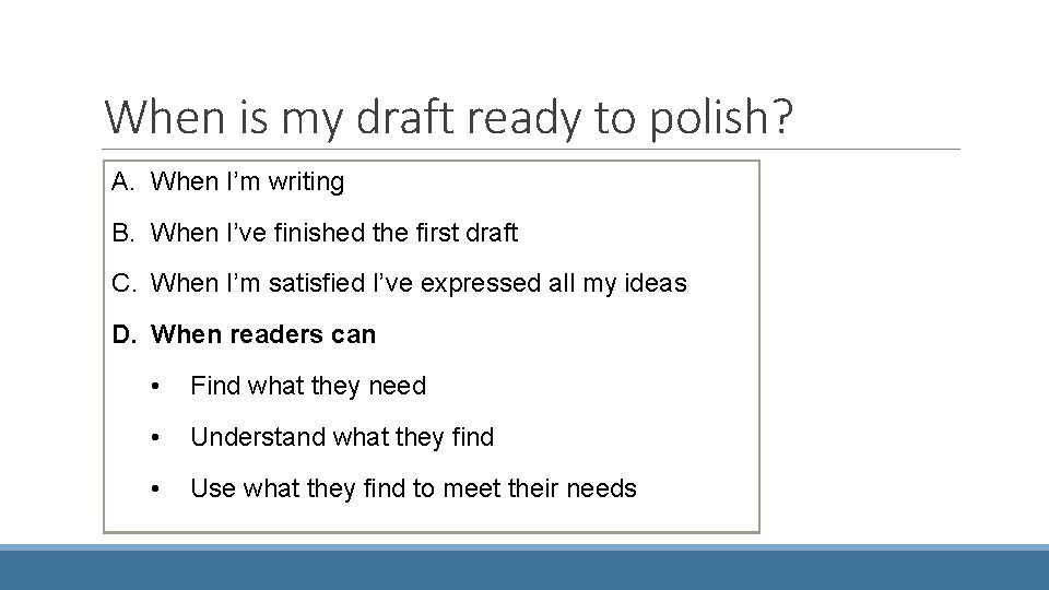 When is my draft ready to polish? A. When I’m writing B. When I’ve