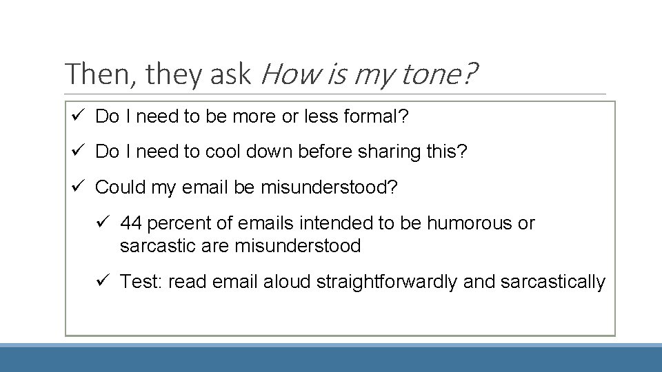 Then, they ask How is my tone? ü Do I need to be more