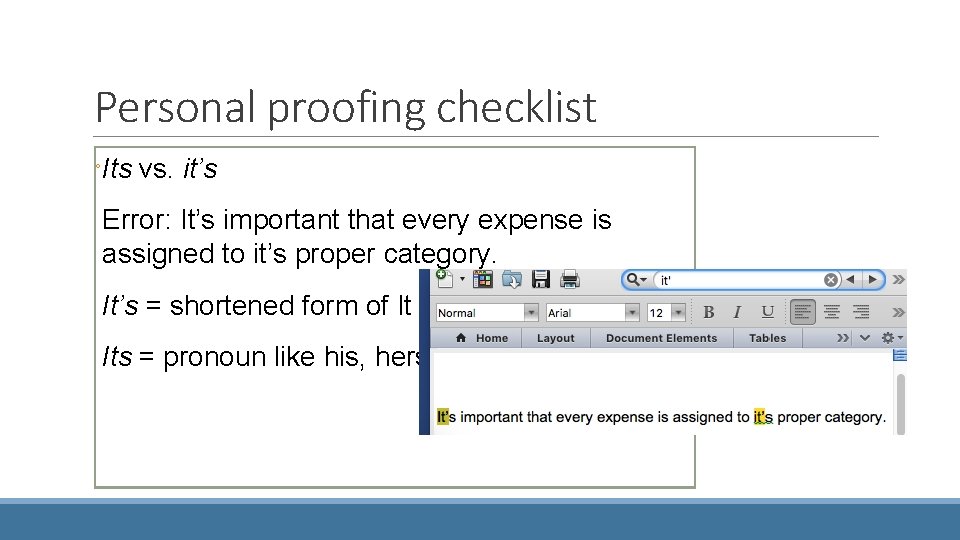 Personal proofing checklist ◦Its vs. it’s Error: It’s important that every expense is assigned