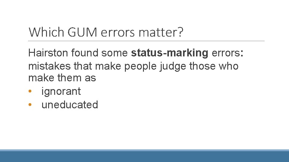 Which GUM errors matter? Hairston found some status-marking errors: mistakes that make people judge