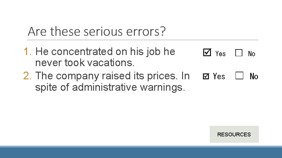 Are these serious errors? 1. He concentrated on his job he never took vacations.