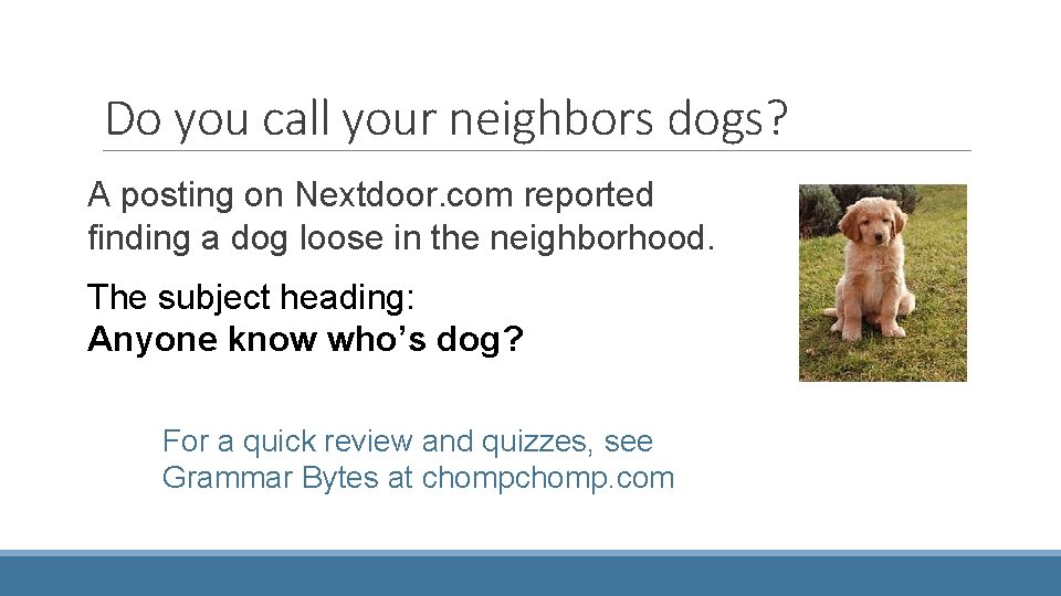 Do you call your neighbors dogs? A posting on Nextdoor. com reported finding a