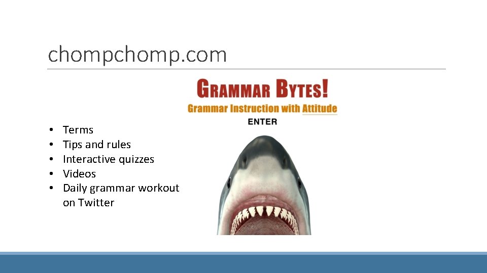 chomp. com • • • Terms Tips and rules Interactive quizzes Videos Daily grammar