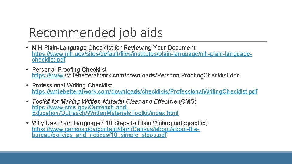 Recommended job aids • NIH Plain-Language Checklist for Reviewing Your Document https: //www. nih.