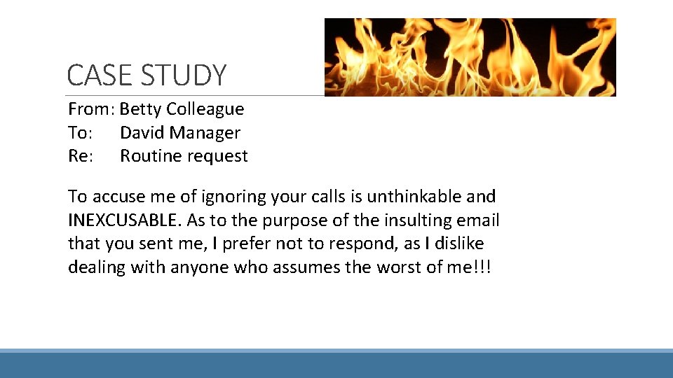 CASE STUDY From: Betty Colleague To: David Manager Re: Routine request To accuse me