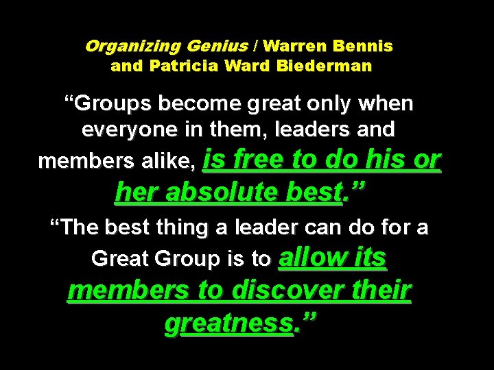 Organizing Genius / Warren Bennis and Patricia Ward Biederman “Groups become great only when