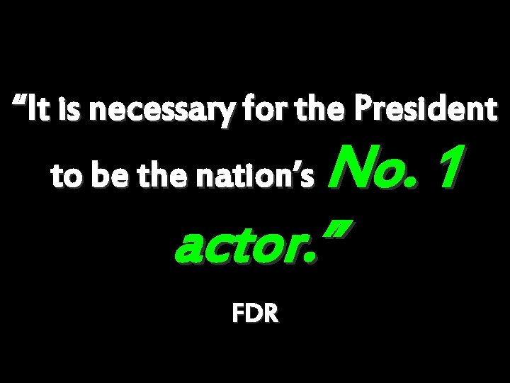 “It is necessary for the President No. 1 actor. ” to be the nation’s