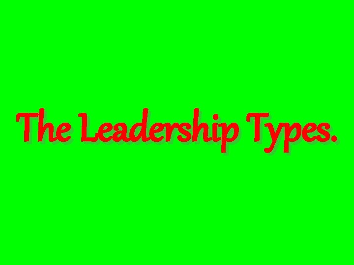 The Leadership Types. 