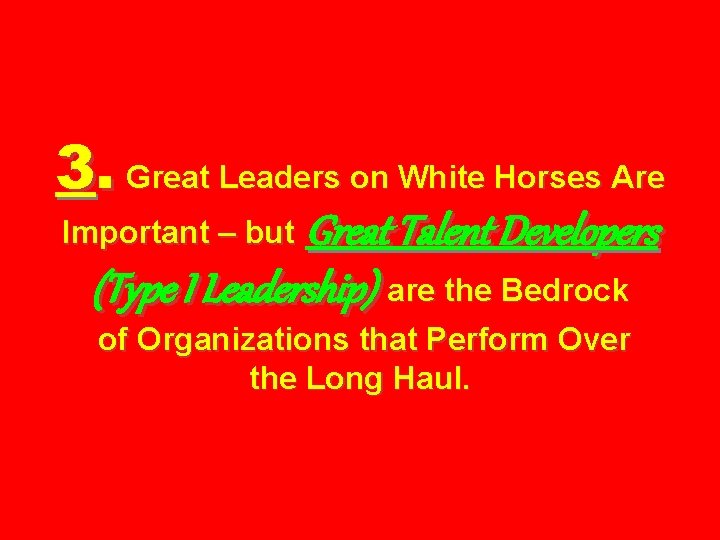 3. Great Leaders on White Horses Are Great Talent Developers (Type I Leadership) are