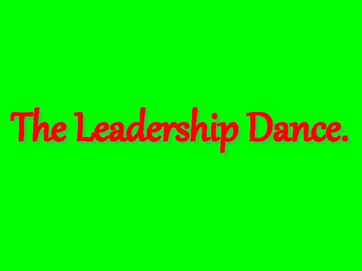 The Leadership Dance. 