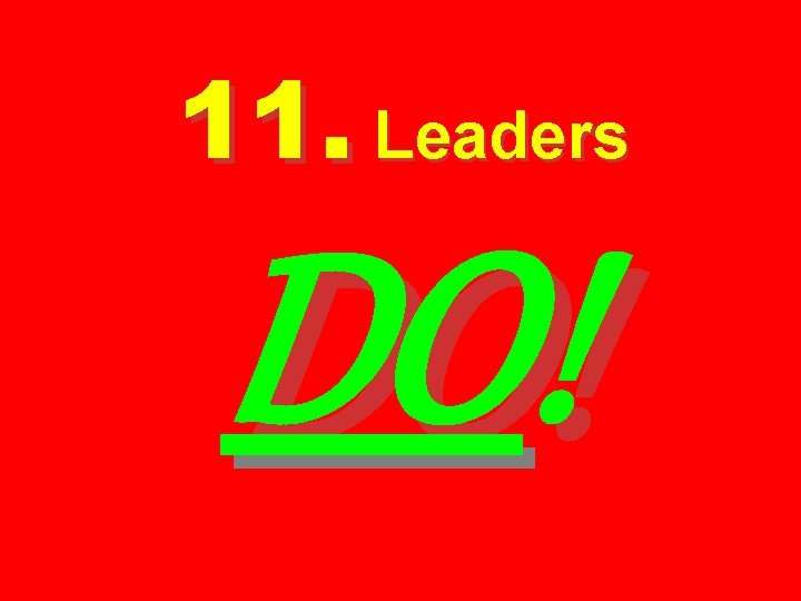 11. Leaders DO! 