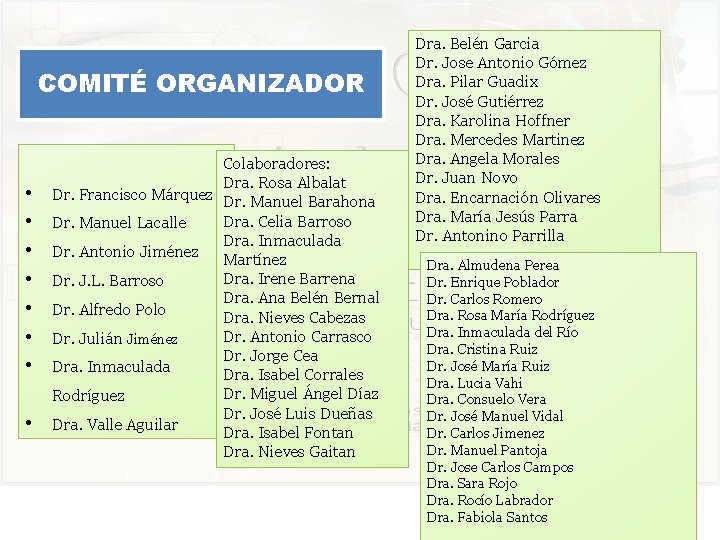 COMITÉ ORGANIZADOR • • Colaboradores: Dra. Rosa Albalat Dr. Francisco Márquez Dr. Manuel Barahona