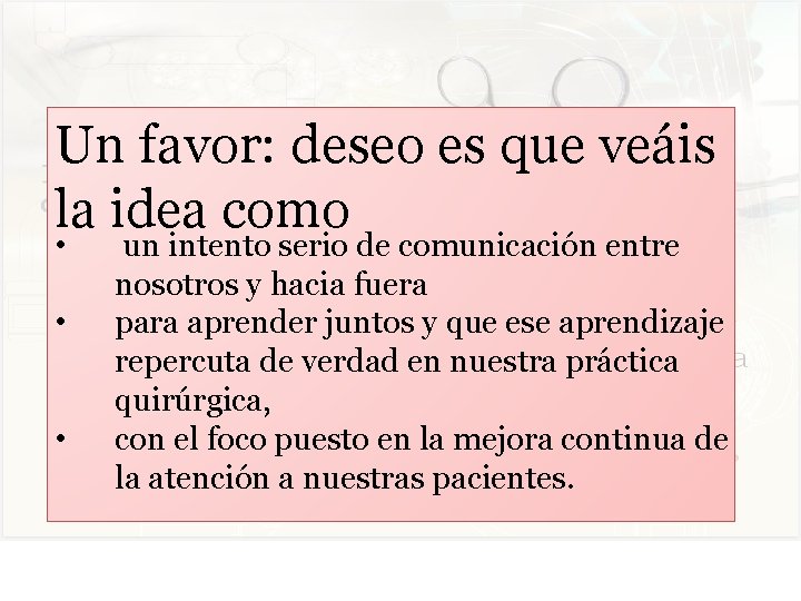 Un favor: deseo es que veáis la idea como • • • un intento