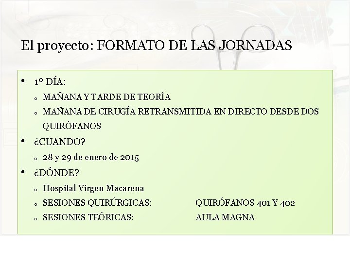 El proyecto: FORMATO DE LAS JORNADAS • 1º DÍA: o MAÑANA Y TARDE DE