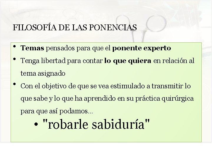 FILOSOFÍA DE LAS PONENCIAS • • Temas pensados para que el ponente experto Tenga