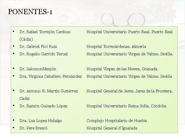 PONENTES-1 • Dr. Rafael Torrejón Cardoso Hospital Universitario Puerto Real (Cádiz) • • Dr.