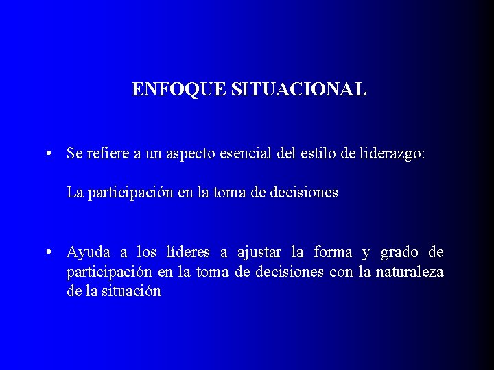 ENFOQUE SITUACIONAL • Se refiere a un aspecto esencial del estilo de liderazgo: La ENFOQUE SITUACIONAL • Se refiere a un aspecto esencial del estilo de liderazgo: La