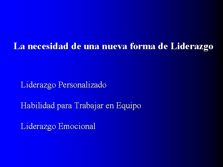 La necesidad de una nueva forma de Liderazgo Personalizado Habilidad para Trabajar en Equipo