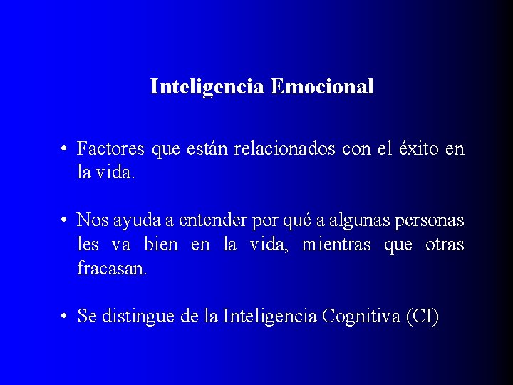 Inteligencia Emocional • Factores que están relacionados con el éxito en la vida. •