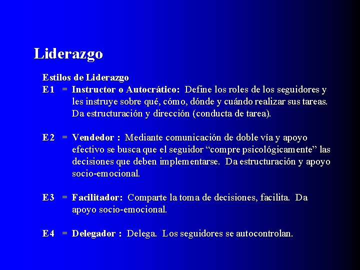 Liderazgo Estilos de Liderazgo E 1 = Instructor o Autocrático: Define los roles de