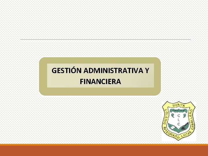 GESTIÓN ADMINISTRATIVA Y FINANCIERA 