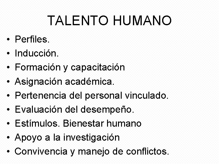 TALENTO HUMANO • • • Perfiles. Inducción. Formación y capacitación Asignación académica. Pertenencia del