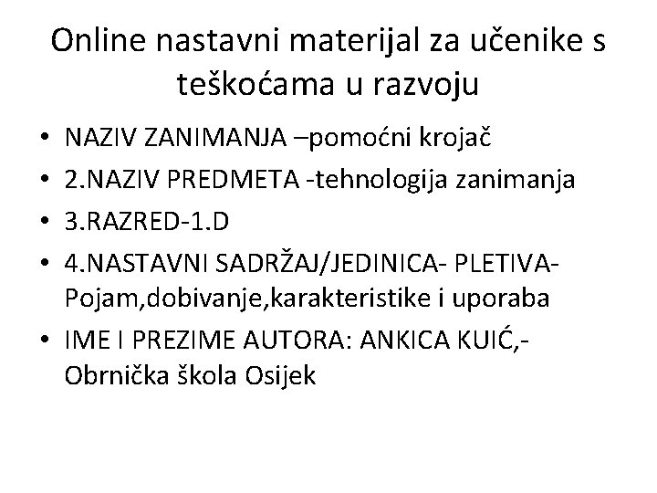 Online nastavni materijal za učenike s teškoćama u razvoju NAZIV ZANIMANJA –pomoćni krojač 2.