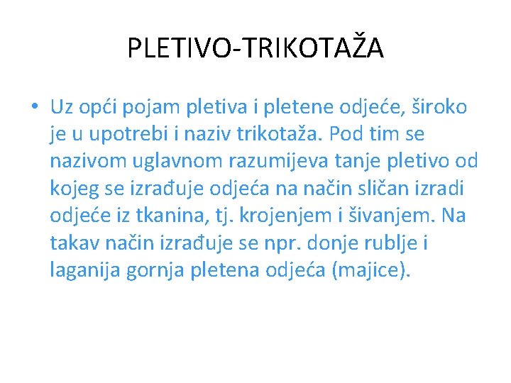 PLETIVO-TRIKOTAŽA • Uz opći pojam pletiva i pletene odjeće, široko je u upotrebi i PLETIVO-TRIKOTAŽA • Uz opći pojam pletiva i pletene odjeće, široko je u upotrebi i