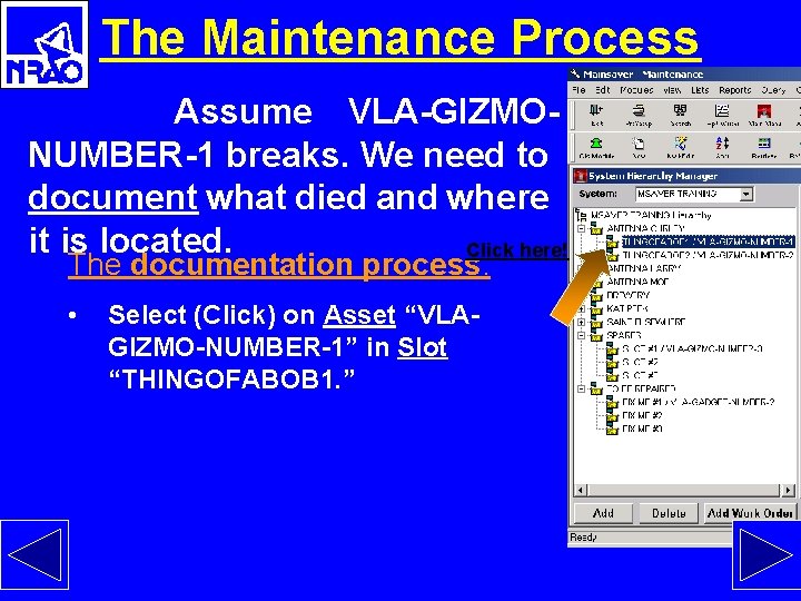 The Maintenance Process Assume VLA-GIZMONUMBER-1 breaks. We need to document what died and where