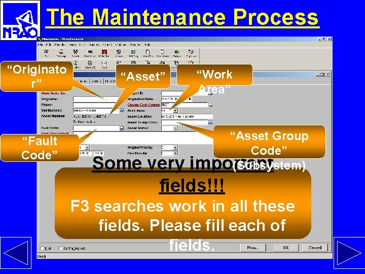 The Maintenance Process “Originato r” “Fault Code” “Asset” “Work Area” “Asset Group Code” (Subsystem)