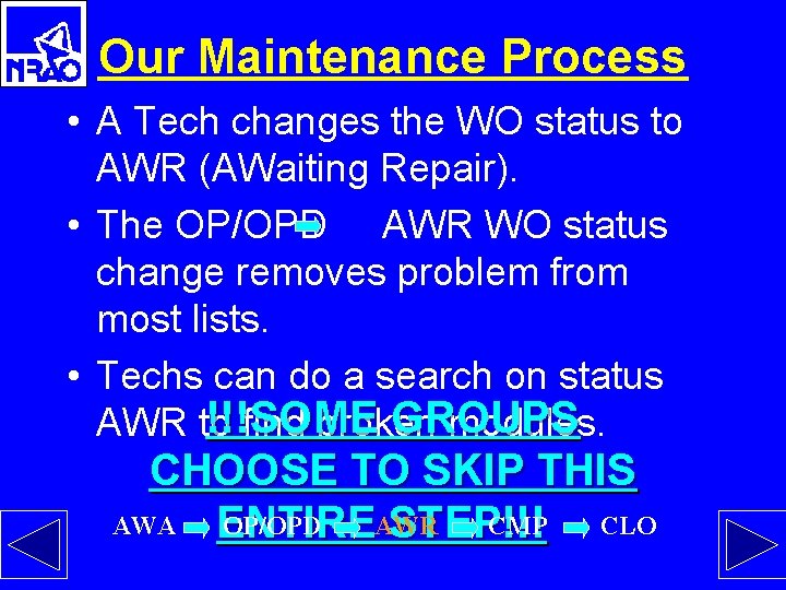 Our Maintenance Process • A Tech changes the WO status to AWR (AWaiting Repair).