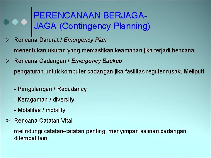 PERENCANAAN BERJAGA (Contingency Planning) Ø Rencana Darurat / Emergency Plan menentukan ukuran yang memastikan