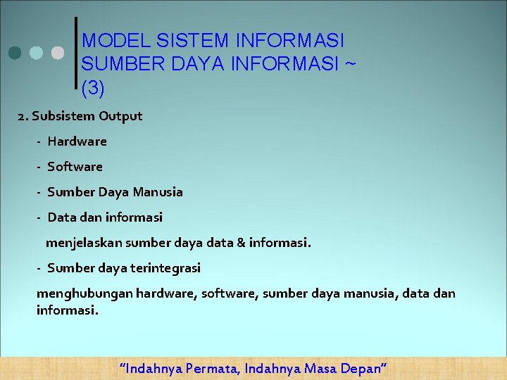 MODEL SISTEM INFORMASI SUMBER DAYA INFORMASI ~ (3) 2. Subsistem Output - Hardware -