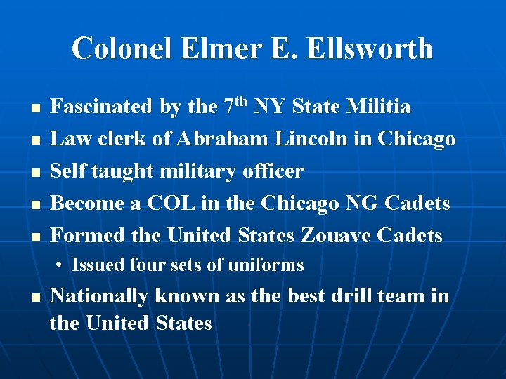 Colonel Elmer E. Ellsworth n n n Fascinated by the 7 th NY State