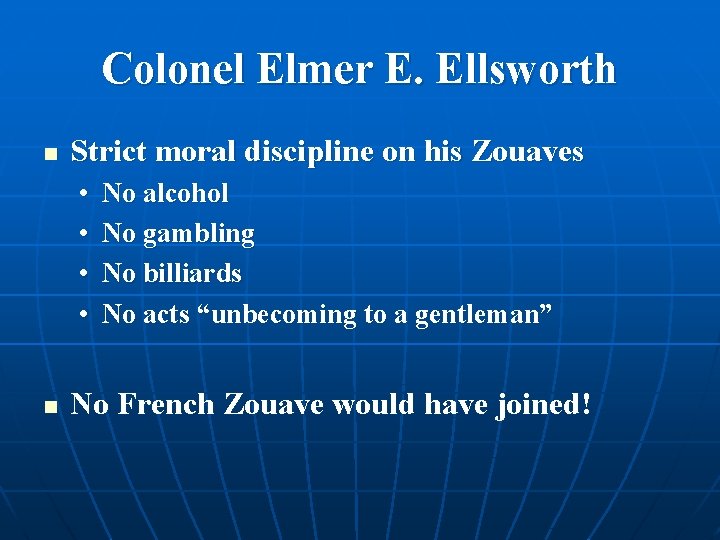 Colonel Elmer E. Ellsworth n Strict moral discipline on his Zouaves • • n