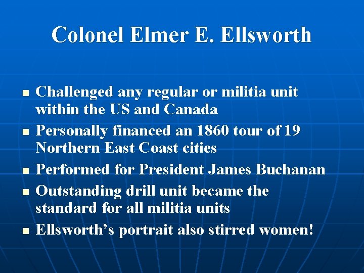Colonel Elmer E. Ellsworth n n n Challenged any regular or militia unit within