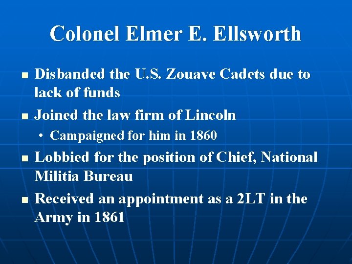 Colonel Elmer E. Ellsworth n n Disbanded the U. S. Zouave Cadets due to