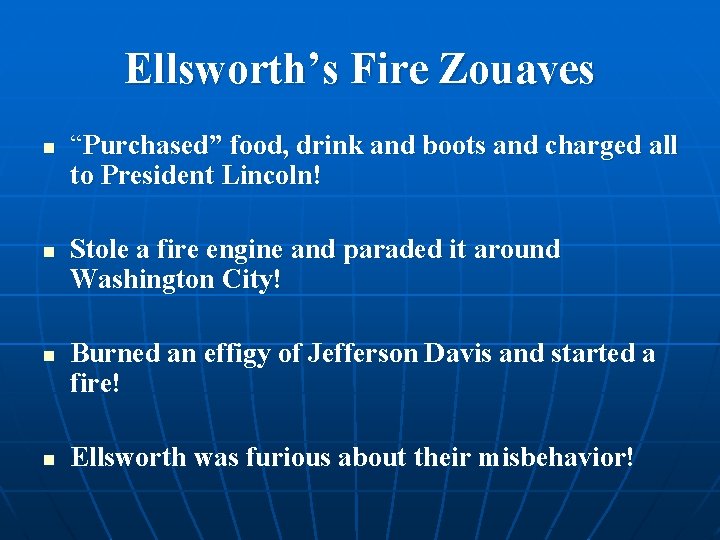 Ellsworth’s Fire Zouaves n n “Purchased” food, drink and boots and charged all to