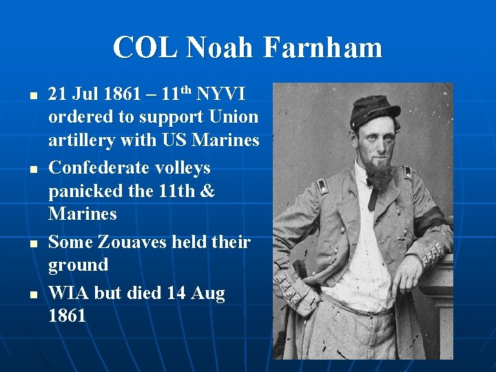 COL Noah Farnham n n 21 Jul 1861 – 11 th NYVI ordered to