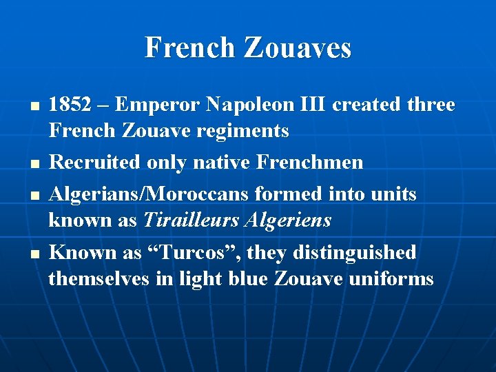French Zouaves n n 1852 – Emperor Napoleon III created three French Zouave regiments