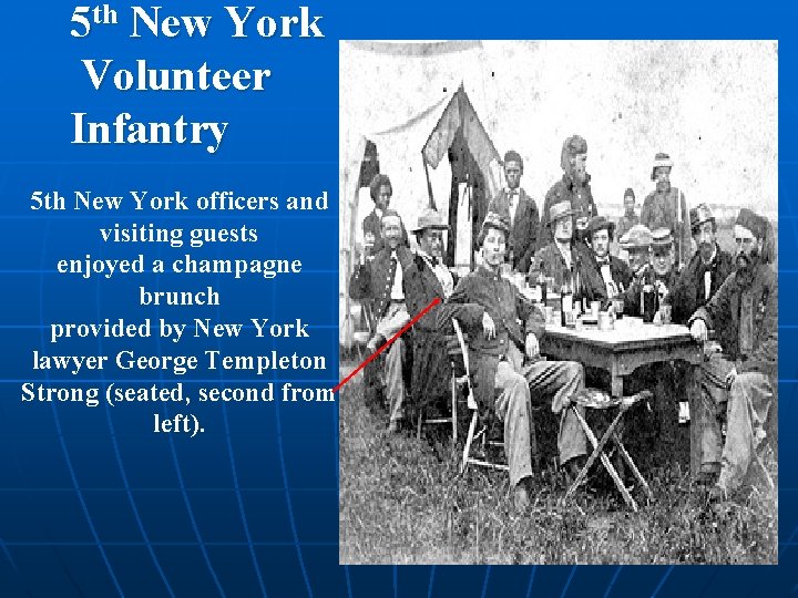 5 th New York Volunteer Infantry 5 th New York officers and visiting guests