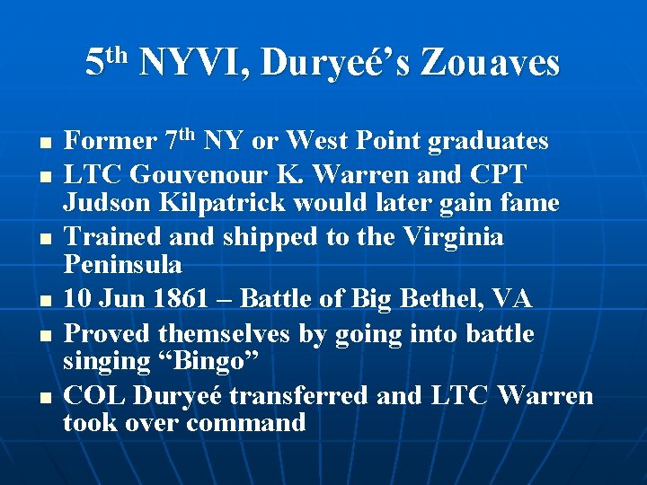 5 th NYVI, Duryeé’s Zouaves n n n Former 7 th NY or West