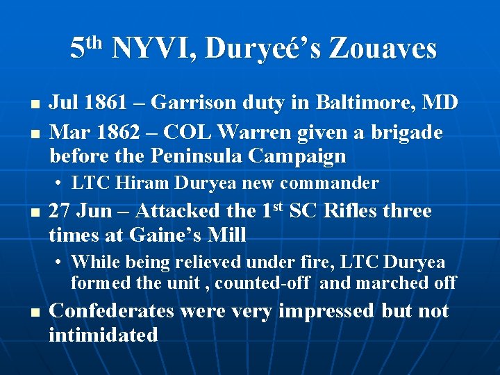  5 th NYVI, Duryeé’s Zouaves n n Jul 1861 – Garrison duty in