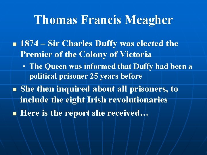 Thomas Francis Meagher n 1874 – Sir Charles Duffy was elected the Premier of