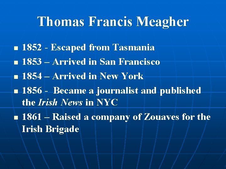 Thomas Francis Meagher n n n 1852 - Escaped from Tasmania 1853 – Arrived