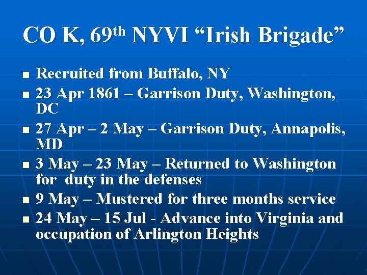 CO K, 69 th NYVI “Irish Brigade” n n n Recruited from Buffalo, NY