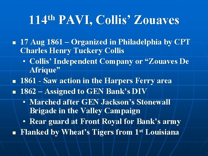 114 th PAVI, Collis’ Zouaves n n 17 Aug 1861 – Organized in Philadelphia