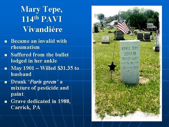 Mary Tepe, 114 th PAVI Vivandiére n n n Became an invalid with rheumatism